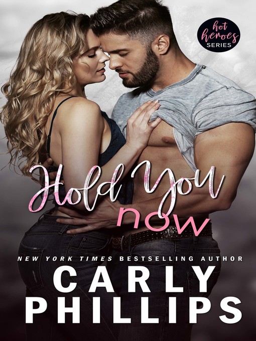 Title details for Hold You Now by Carly Phillips - Available
